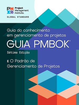 cover image of A Guide to the Project Management Body of Knowledge (PMBOK&#174; Guide) – and the Standard for Project Management (BRAZILIAN PORTUGUESE)
